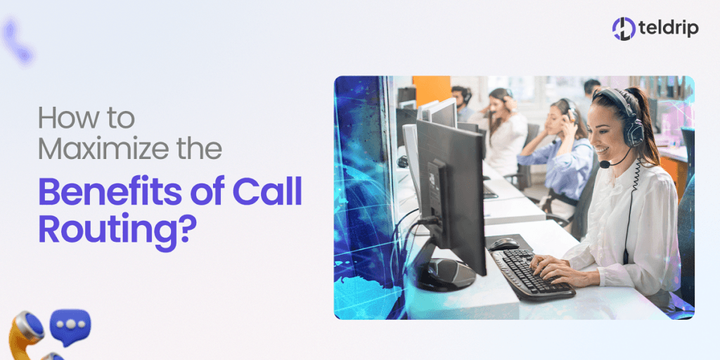 How to Maximize the Benefits of Call Routing