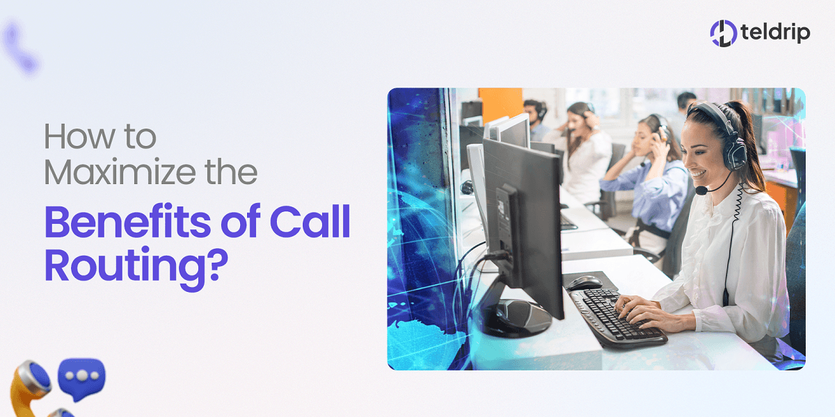 Maximizing the Benefits of Call Routing with the Best Software